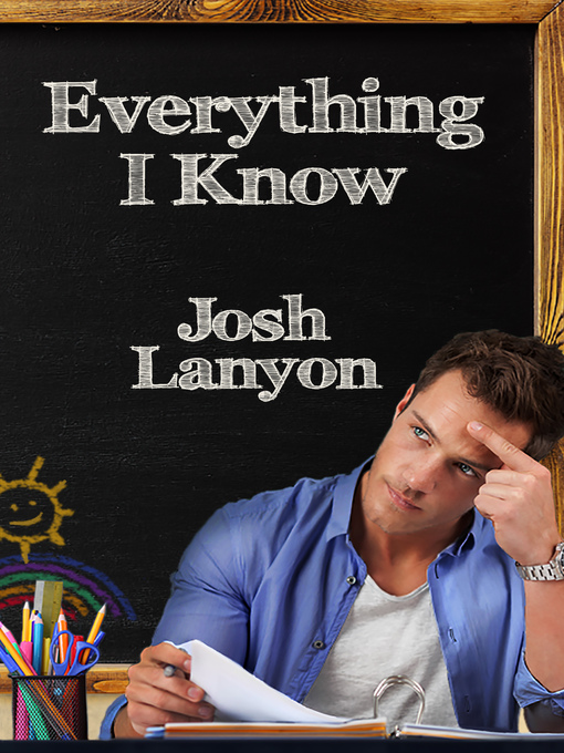 Title details for Everything I Know by Josh Lanyon - Available